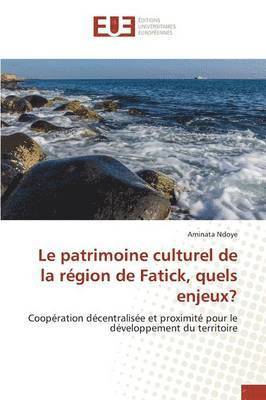 bokomslag Le patrimoine culturel de la rgion de Fatick, quels enjeux?