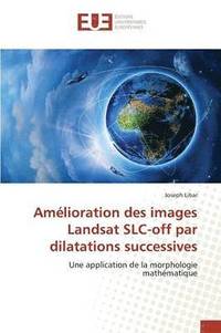 bokomslag Amelioration Des Images Landsat Slc-Off Par Dilatations Successives