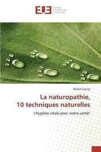 bokomslag La Naturopathie, 10 Techniques Naturelles