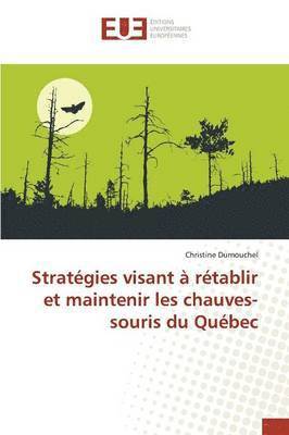 Strategies Visant A Retablir Et Maintenir Les Chauves-Souris Du Quebec 1