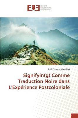 bokomslag Signifyin(g) Comme Traduction Noire Dans l'Expérience Postcoloniale