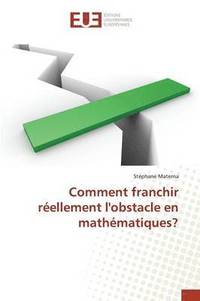 bokomslag Comment Franchir Réellement l'Obstacle En Mathématiques?
