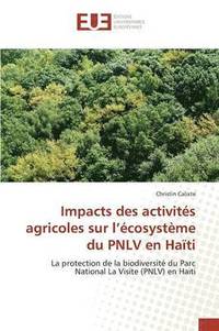 bokomslag Impacts Des Activites Agricoles Sur L Ecosysteme Du Pnlv En Haiti