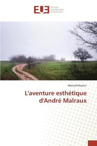 bokomslag L'Aventure Esthetique d'Andre Malraux