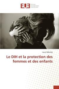 bokomslag Le Dih Et La Protection Des Femmes Et Des Enfants