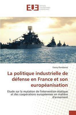 bokomslag La Politique Industrielle de Dfense En France Et Son Europanisation