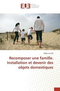 bokomslag Recomposer Une Famille. Installation Et Devenir Des Objets Domestiques