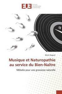 bokomslag Musique Et Naturopathie Au Service Du Bien-Naitre