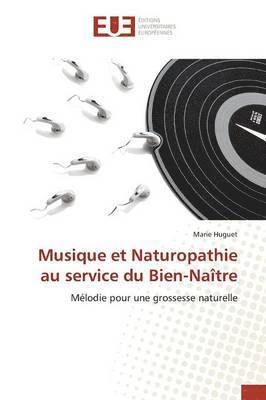 bokomslag Musique Et Naturopathie Au Service Du Bien-Naître
