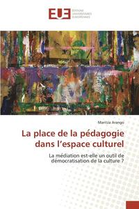 bokomslag La Place de la Pe Dagogie Dans l'Espace Culturel