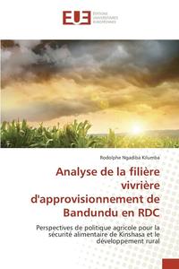 bokomslag Analyse de la Filiere Vivriere d'Approvisionnement de Bandundu En Rdc