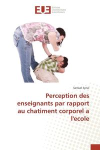 bokomslag Perception Des Enseignants Par Rapport Au Chatiment Corporel a l'Ecole
