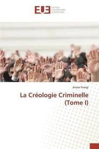 bokomslag La Crologie Criminelle (Tome I)