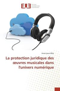 bokomslag La Protection Juridique Des Oeuvres Musicales Dans Lunivers Numérique