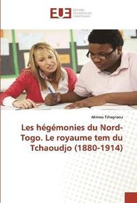 bokomslag Les hgmonies du Nord-Togo. Le royaume tem du Tchaoudjo (1880-1914)