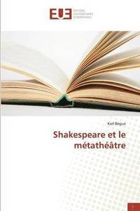 bokomslag Shakespeare Et Le Mtathtre