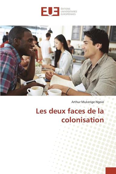 Arthur Mukenge Ngoie - Les deux faces de la colonisation, Häftad