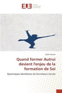 bokomslag Quand former Autrui devient l'enjeu de la formation de Soi