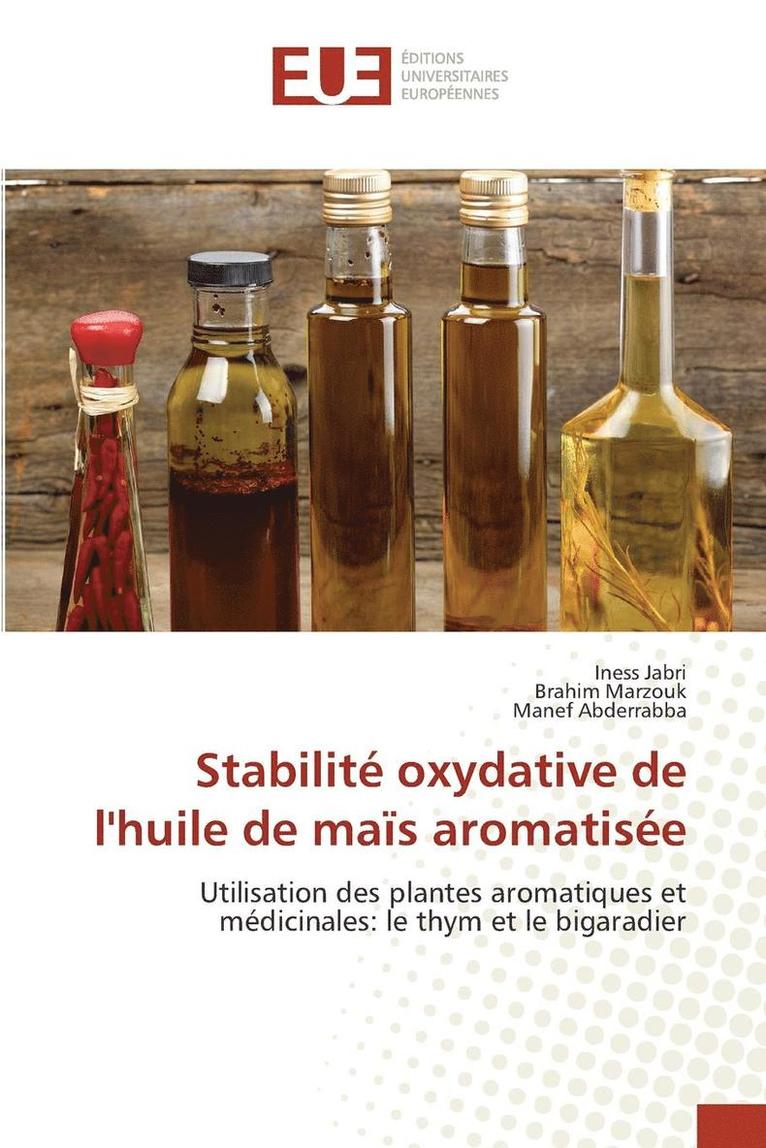 Jabri-I, JABRI-I, Iness Jabri, Brahim Marzouk, Manef Abderrabba - Stabilité Oxydative de Lhuile de Maïs Aromatisée, Häftad