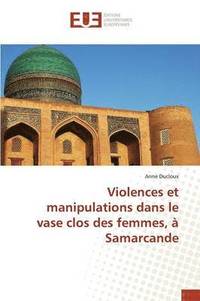 bokomslag Violences Et Manipulations Dans Le Vase Clos Des Femmes, A Samarcande