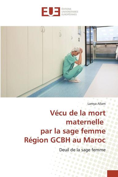 bokomslag Vecu de la Mort Maternelle Par La Sage Femme Region Gcbh Au Maroc