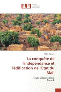 bokomslag La Conquete de Lindependance Et Ledification de Letat Du Mali