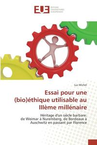 bokomslag Essai Pour Une (Bio)Éthique Utilisable Au Iiième Millénaire