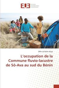 bokomslag L'Occupation de la Commune Fluvio-Lacustre de So-Ava Au Sud Du Benin