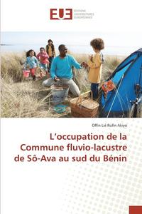 bokomslag L'Occupation de la Commune Fluvio-Lacustre de Sô-Ava Au Sud Du Bénin
