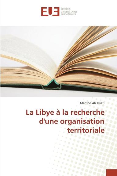 bokomslag La Libye  La Recherche Dune Organisation Territoriale