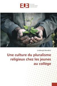 bokomslag Une Culture Du Pluralisme Religieux Chez Les Jeunes Au College