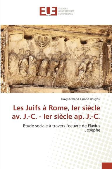 bokomslag Les Juifs  Rome, Ier Sicle Av. J.-C. - Ier Sicle Ap. J.-C.