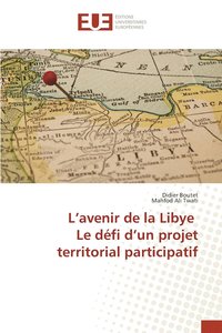 bokomslag L'avenir de la Libye Le dfi d'un projet territorial participatif