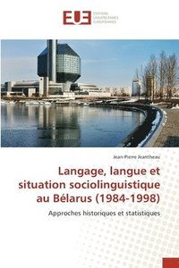 bokomslag Langage, langue et situation sociolinguistique au Blarus (1984-1998)