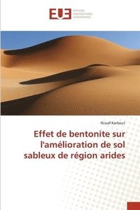 bokomslag Effet de bentonite sur l'amlioration de sol sableux de rgion arides