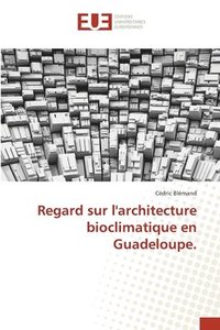 bokomslag Regard sur l'architecture bioclimatique en Guadeloupe.