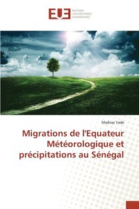 bokomslag Migrations de l'Equateur Mtorologique et prcipitations au Sngal