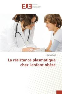 bokomslag La Résistance Plasmatique Chez Lenfant Obèse