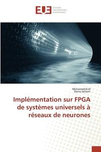 bokomslag Implémentation Sur FPGA de Systèmes Universels À Réseaux de Neurones
