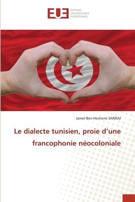 bokomslag Le dialecte tunisien, proie d'une francophonie néocoloniale