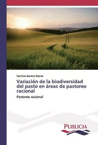 bokomslag Variacin de la biodiversidad del pasto en reas de pastoreo racional