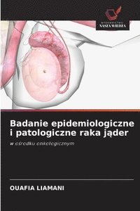bokomslag Badanie epidemiologiczne i patologiczne raka j?der