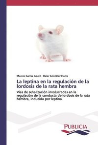 bokomslag La leptina en la regulacion de la lordosis de la rata hembra