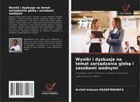 bokomslag Wyniki i dyskusje na temat zarz?dzania gleb? i zasobami wodnymi
