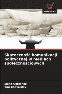 bokomslag Skuteczno?c komunikacji politycznej w mediach spoleczno?ciowych
