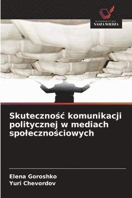 bokomslag Skuteczno?c komunikacji politycznej w mediach spoleczno?ciowych