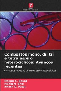 bokomslag Compostos mono, di, tri e tetra espiro heterocíclicos: Avanços recentes