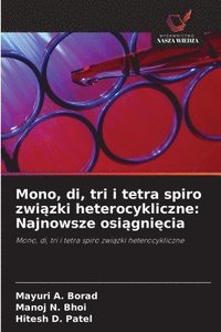 bokomslag Mono, di, tri i tetra spiro zwi?zki heterocykliczne: Najnowsze osi?gni?cia