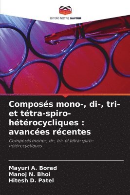 bokomslag Composés mono-, di-, tri- et tétra-spiro-hétérocycliques: avancées récentes