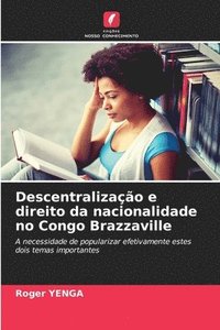 bokomslag Descentralização e direito da nacionalidade no Congo Brazzaville